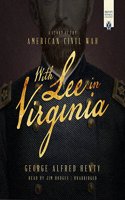 With Lee in Virginia Lib/E: A Story of the American Civil War