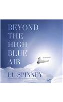 Beyond the High Blue Air Lib/E