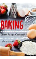 Baking: Blank Recipe Journal Cookbook