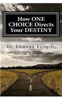 How ONE Choice Directs your Destiny