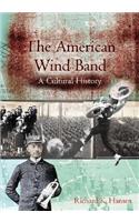 American Wind Band: A Cultural History