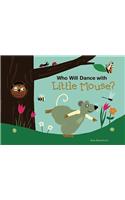 Who Will Dance with Little Mouse?