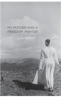 My Mother Was A Freedom Fighter: (English)