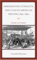 Immigration, Ethnicity, and Class in American Writing, 1830–1860