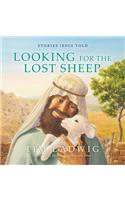 Stories Jesus Told: Looking for the Lost Sheep