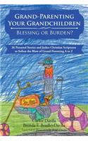 Grand-Parenting Your Grandchildren - Blessing or Burden?