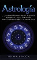 Astrología: La Guía Definitiva sobre los 12 Signos del Zodiaco, Numerología, y el Auge del Kundalini + Una Guía Completa sobre la Lectura del Tarot