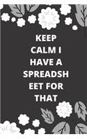 Keep Calm I Have A Spreadsheet For That: Lined notebook 120 pages glossy cover different colors with different designs .lined journal