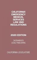 California Emergency Medical Services Law and Regulations 2020 Edition: Sacramento Legal Publishing