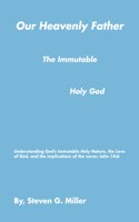 Our Heavenly Father the Immutable Holy God