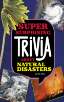 Super Surprising Trivia about Natural Disasters