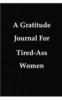 A Gratitude Journal For Tired-Ass Women