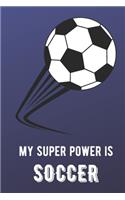 My Super Power Is Soccer: Sports Athlete Hobby 2020 Planner and Calendar for Friends Family Coworkers. Great for Sport Fans and Players.