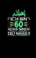 Ich bin 60 Das Sind 120 Mark