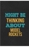 Might Be Thinking About Model Rockets A5 Lined Notebook