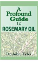 A pround guide to Rosemary Oil