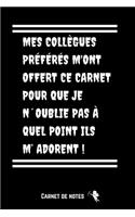 Mes Collègues Préférés M'Ont Offert Ce Carnet Pour Que Je N´Oublie Pas À Quel Point Ils M' Adorent