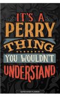 Its A Perry Thing You Wouldnt Understand: Perry Name Planner With Notebook Journal Calendar Personal Goals Password Manager & Much More, Perfect Gift For Perry