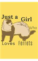 Just a Girl Who Loves Ferrets.