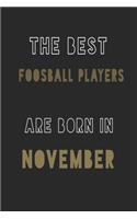 The Best Foosball players are Born in November journal: 6*9 Lined Diary Notebook, Journal or Planner and Gift with 120 pages