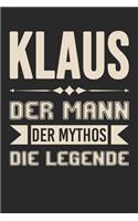 Klaus Der Mann Der Mythos Die Legende: Din A5 Kariertes Heft (Kariert) Mit Karos Für Klaus - Notizbuch Tagebuch Planer Für Jeden Mit Dem Vorname Klausi - Notiz Buch Geschenk Journal Klaus