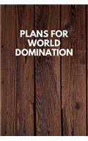 Plans For World Domination