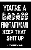 You're A Badass Flight Attendant Keep That Shit Up