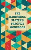 The Harmonica Player's Practice Workbook: Practice notebook for harmonica players, harp player journal includes space for weekly practice, space to note weekly tabs & licks, keep track of yo