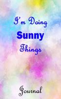 I'm Doing Sunny Things Journal: Sunny First Name Personalized Journal 6x9 Notebook, College Ruled (Lined) blank pages, Cute Pastel Notepad, Watercolor Cover for Girls and Women