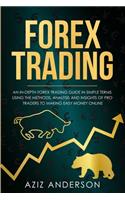 Forex Trading: An In-Depth Forex Trading Guide In Simple Terms Using The Methods, Analysis and Insights of Pro Traders to Making Easy Money Online