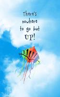 There's No Where to Go but Up!: Blank Journal and Motion Picture Quote