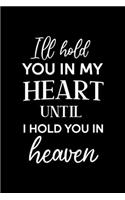 I'll Hold You In My Heart Until I Hold You In Heaven: All Purpose 6x9 Blank Lined Notebook Journal Way Better Than A Card Trendy Unique Gift Blue and Purple Solid Black Heaven