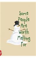 Some People Are Worth Melting For: All Purpose 6x9 Blank Lined Notebook Journal Way Better Than A Card Trendy Unique Gift Christmas Spheres Snowman