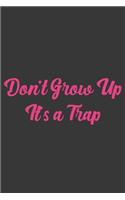 Don't Grow Up It's A Trap: Stiffer Than A Greeting Card: Use Our Novelty Journal To Document Your Sexual Adventures, Fantasies, or Bucket List. Makes a Great Gift For Adults