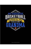 My Favorite Basketball Player Of All Time Calls Me Grandma: Unruled Composition Book(1220 Unruled Composition Book)