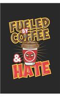 Fueled By Coffee And Hate: Angetrieben Von Kaffee Und Hass. Notizbuch / Tagebuch / Heft mit Blanko Seiten. Notizheft mit Weißen Blanken Seiten, Malbuch, Journal, Sketchbuch, P