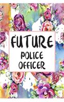 Future Police Officer: Blank Lined Journal For Police Officer Appreciation Gifts Floral Notebook