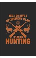 Yes, I Do Have a Retirement Plan I Plan on Hunting