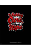 Working For A Cure, Holding On To Hope: Composition Notebook: Wide Ruled(415 Composition Notebook: Wide Ruled)
