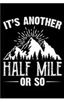 It's another half mile or so
