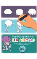Step-by-Step drawing Sea Animals Whale, Dolphin, Octopus, and many more Ages 5 and up: Fun for boys and girls, PreK, Kindergarten, Ocean Animals, Sea Creatures, Sketchbook