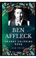 Ben Affleck Snarky Coloring Book: An American Actor and Director.