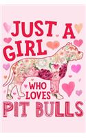 Just a Girl Who Loves Pit Bulls: Pit Bull Dog Lined Notebook, Journal, Organizer, Diary, Composition Notebook, Gifts for Dog Lovers