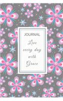 Journal: 6" x 9" full cover - Journal Notebook with lined pages to write in: Floral Cover - with motivational quote - LIVE EVERY DAY WITH GRACE