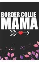 Border Collie Mama: Cool Border Collie Dog Journal Notebook - Border Collie Puppy Lover Gifts - Funny Border Collie Dog Notebook - Border Collie Owner Gifts. 6 x 9 in 1