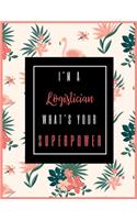 I'm A Logistician, What's Your Superpower?: 2020-2021 Planner for Logistician, 2-Year Planner With Daily, Weekly, Monthly And Calendar (January 2020 through December 2021)