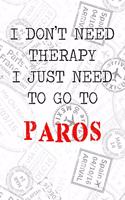 I Don't Need Therapy I Just Need To Go To Paros