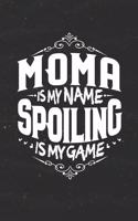 Moma Is My Name Spoiling Is My Game