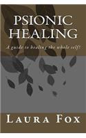 Psionic Healing: A guide to healing the whole self!