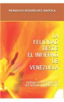 Felicidad Desde El Infierno de Venezuela